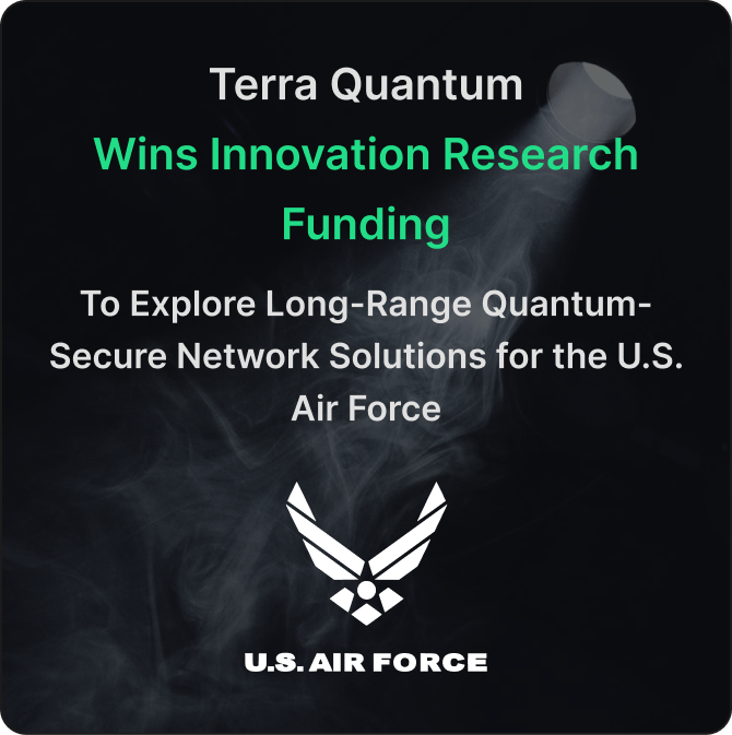 Terra Quantum Wins Competitive SBIR Funding to Study Feasibility of Long-Range Quantum-Resistant Network for the US Air Force